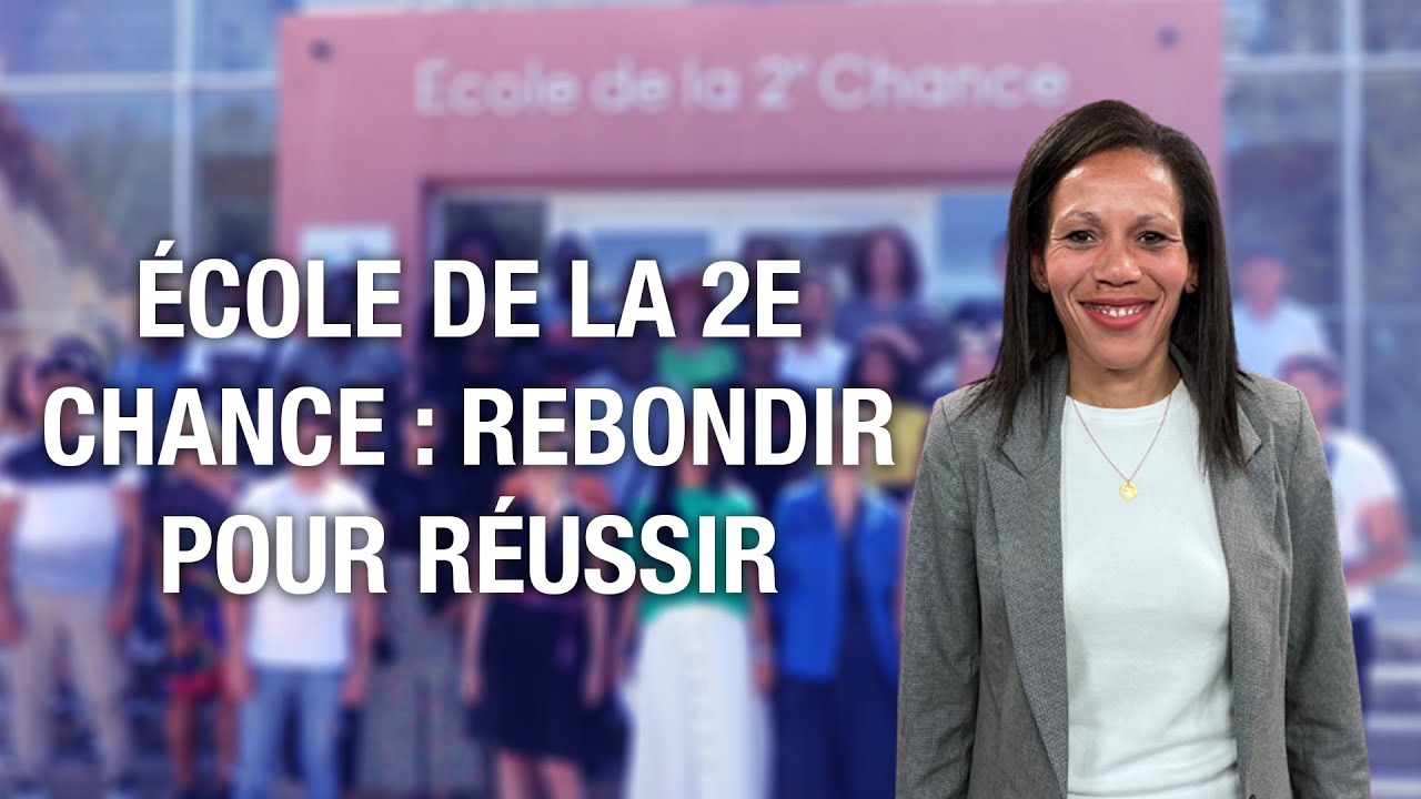 ECOLE DE LA DEUXIEME CHANCE : REBONDIR POUR RÉUSSIR