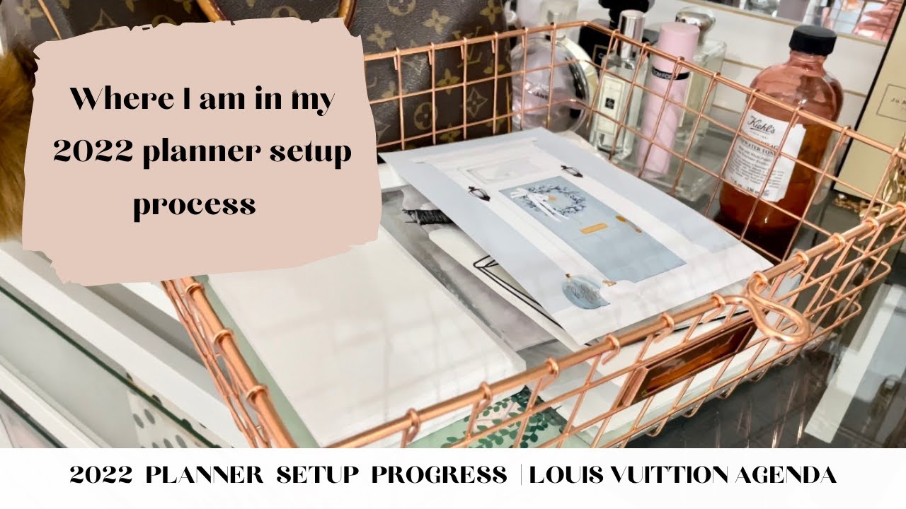 2022  PLANNER  SETUP  PROGRESS  |  Louis Vuitton AGENDA MM