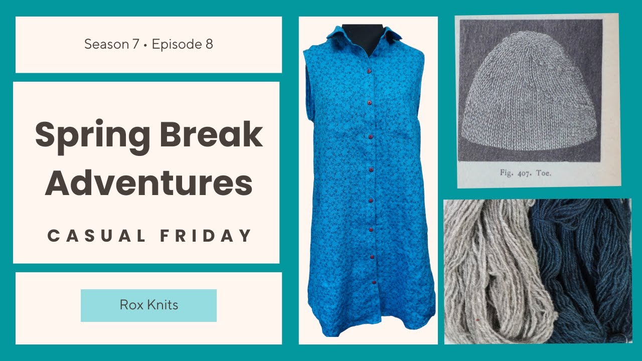A Summer Dress, 19th C sock toes, and Some Dyed Handspun /  Casual Friday S7E08