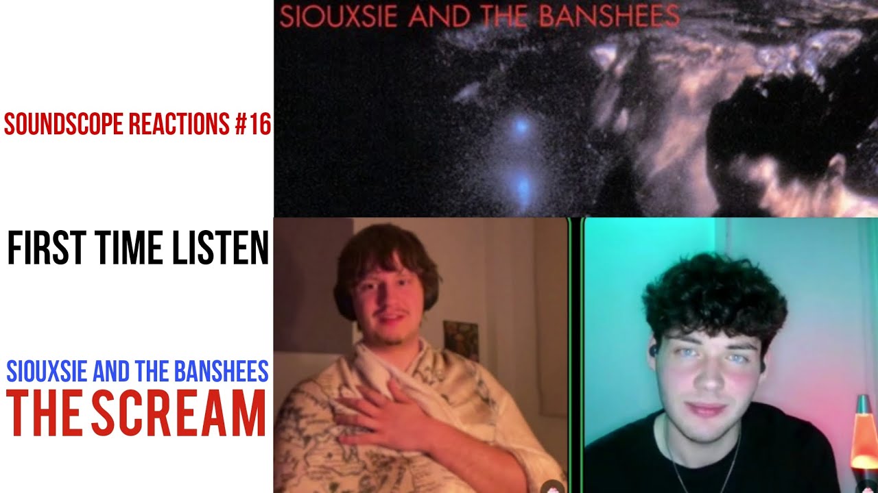 Friend reacts to Siouxsie and the Banshees for the first time- SoundScope episode 16: The Scream