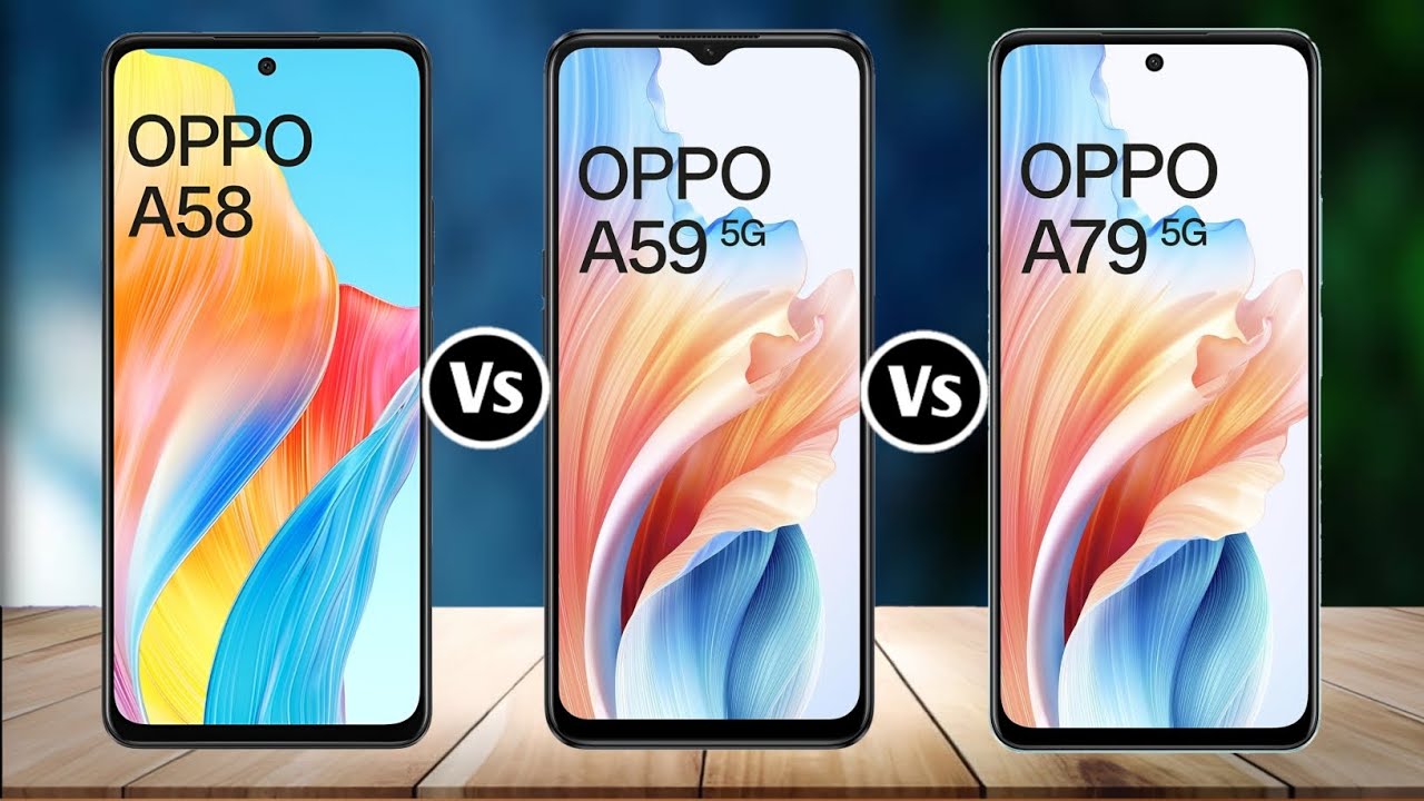 Oppo A58 Vs Oppo A59 Vs Oppo A79