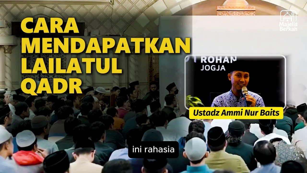 CARA MENDAPATKAN LAILATUL QADR | USTADZ AMMI NUR BAITS