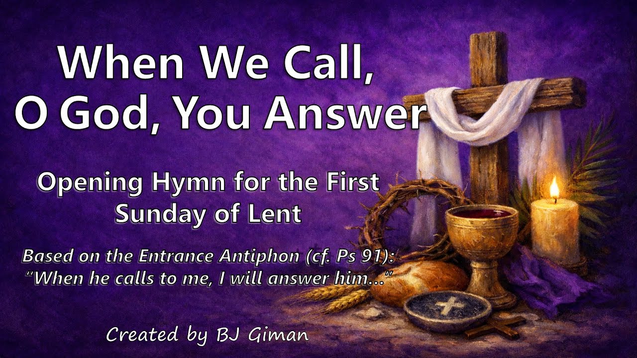 FIRST SUNDAY OF LENT OPENING HYMN | WHEN WE CALL, O GOD, YOU ANSWER