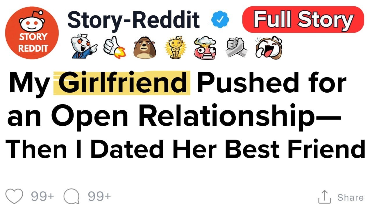 [Full-Story] My Girlfriend Pushed for an Open Relationship—Then I Dated Her Best Friend - Reddit