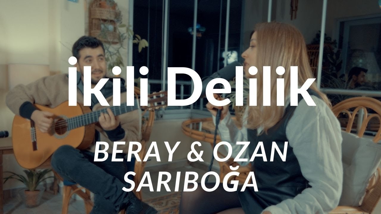 Beray Gökçen & Ozan Sarıboğa - İkili Delilik (Sezen Aksu Cover)