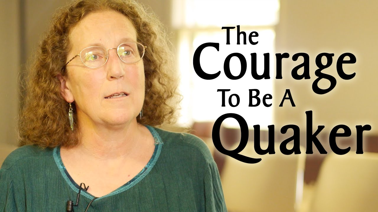 The Courage to Be a Quaker