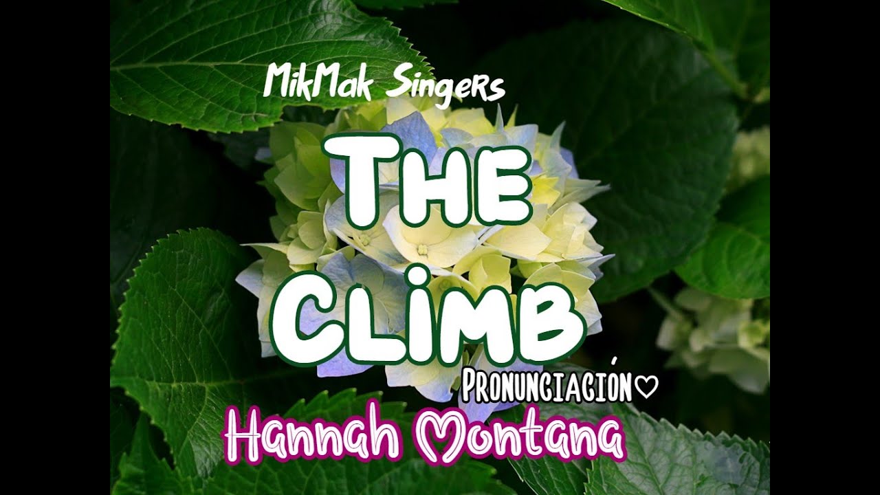 The Climb - Hanna Montana The Movie (Pronunciación❤️)