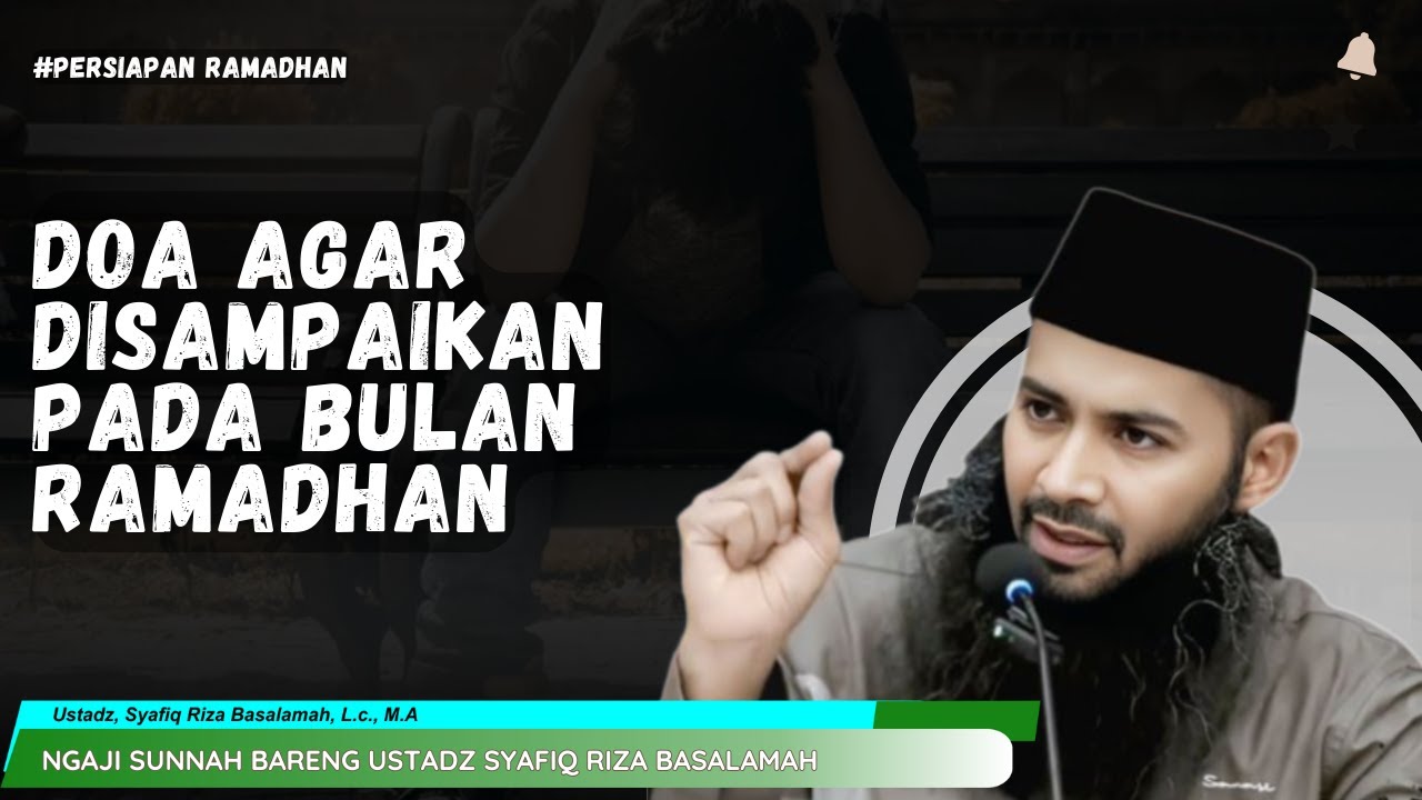 Doa Agar Disampaikan ke Ramadhan | Ceramah Ustadz Syafiq Riza Basalamah