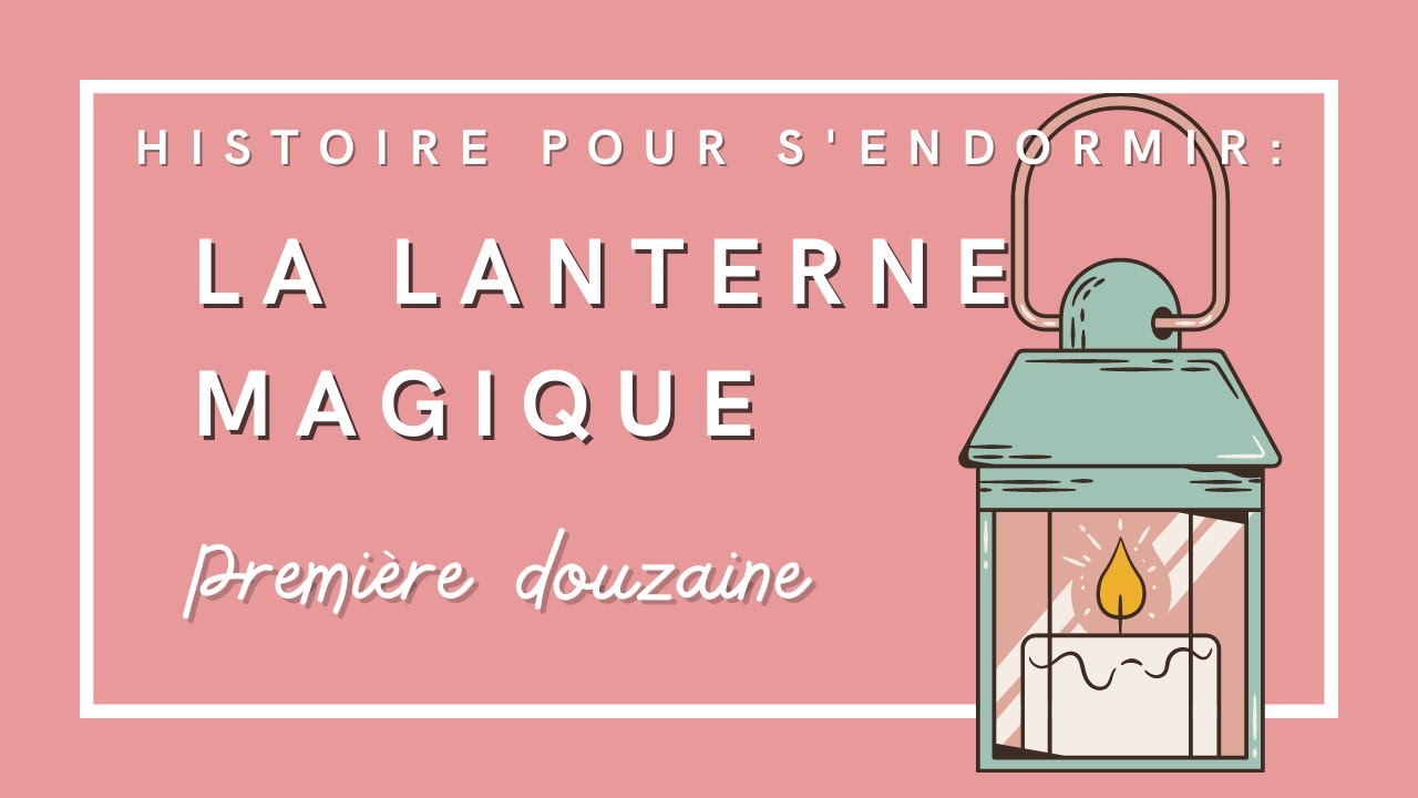 La Lanterne Magique - Première douzaine | Histoires pour s'endormir