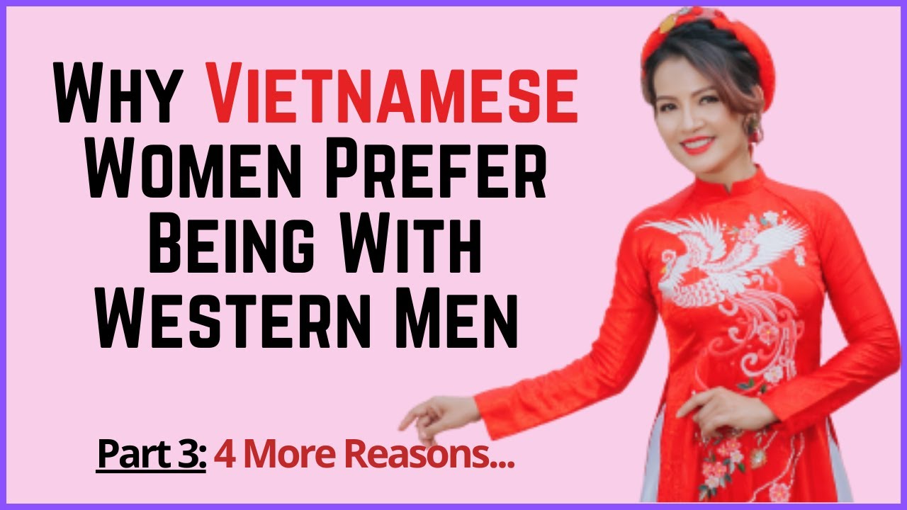 ❤️ Why Vietnamese Women Prefer Being With Western Men... Part 3