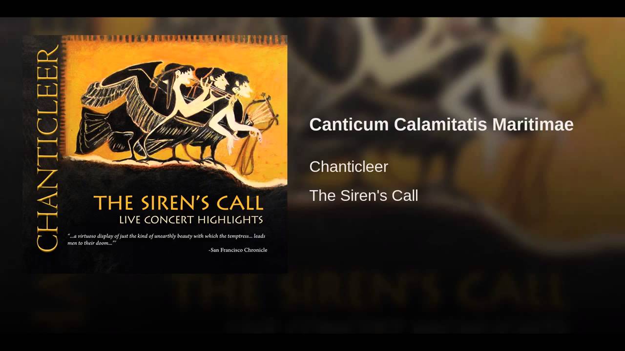 Canticum Calamitatis Maritimae - Chanticleer