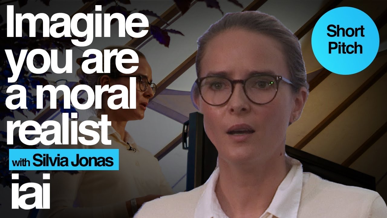 Imagine You Are a Moral Realist | Silvia Jonas