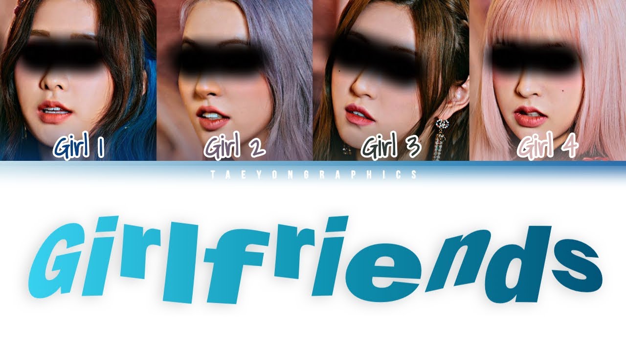 [YOUR GIRL GROUP] (4 Members) ‘GIRLFRIENDS’ (Color Coded Lyrics) (Original by BOYS WORLD)