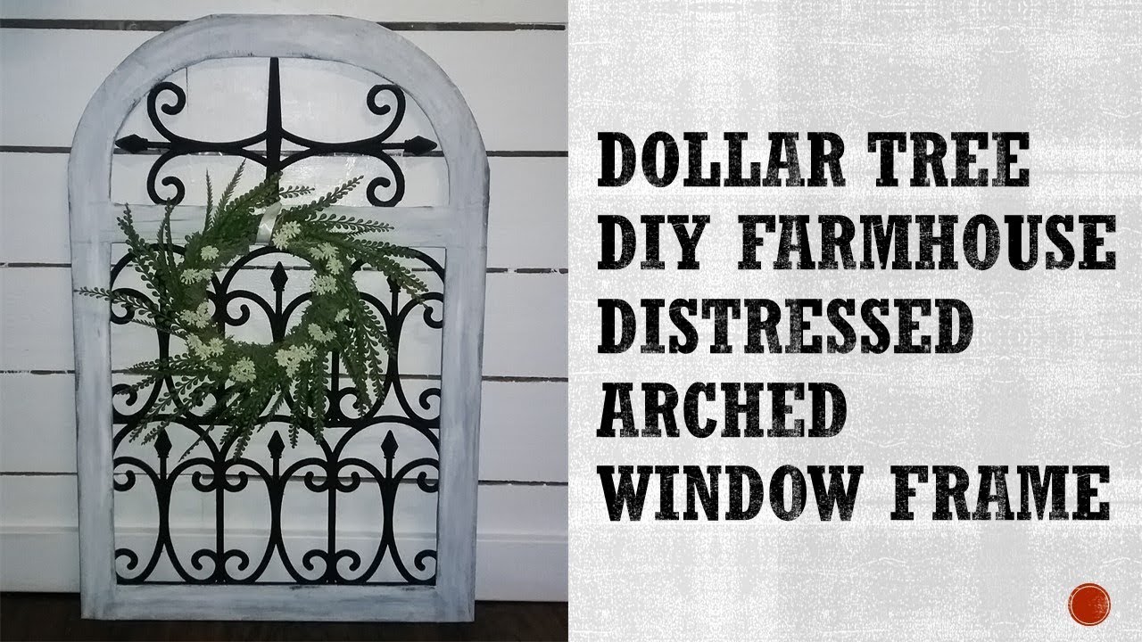 DOLLAR TREE DIY- Farmhouse Distressed Arch Windowframe