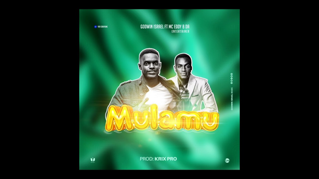 Mulamu_-_Godwin_Israel_ft_Mc_Eddy_B_da_Entertainer(Official Audio)