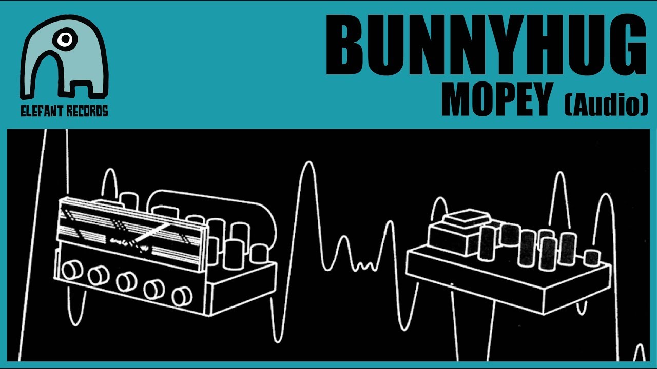 BUNNYHUG - Mopey [Audio]