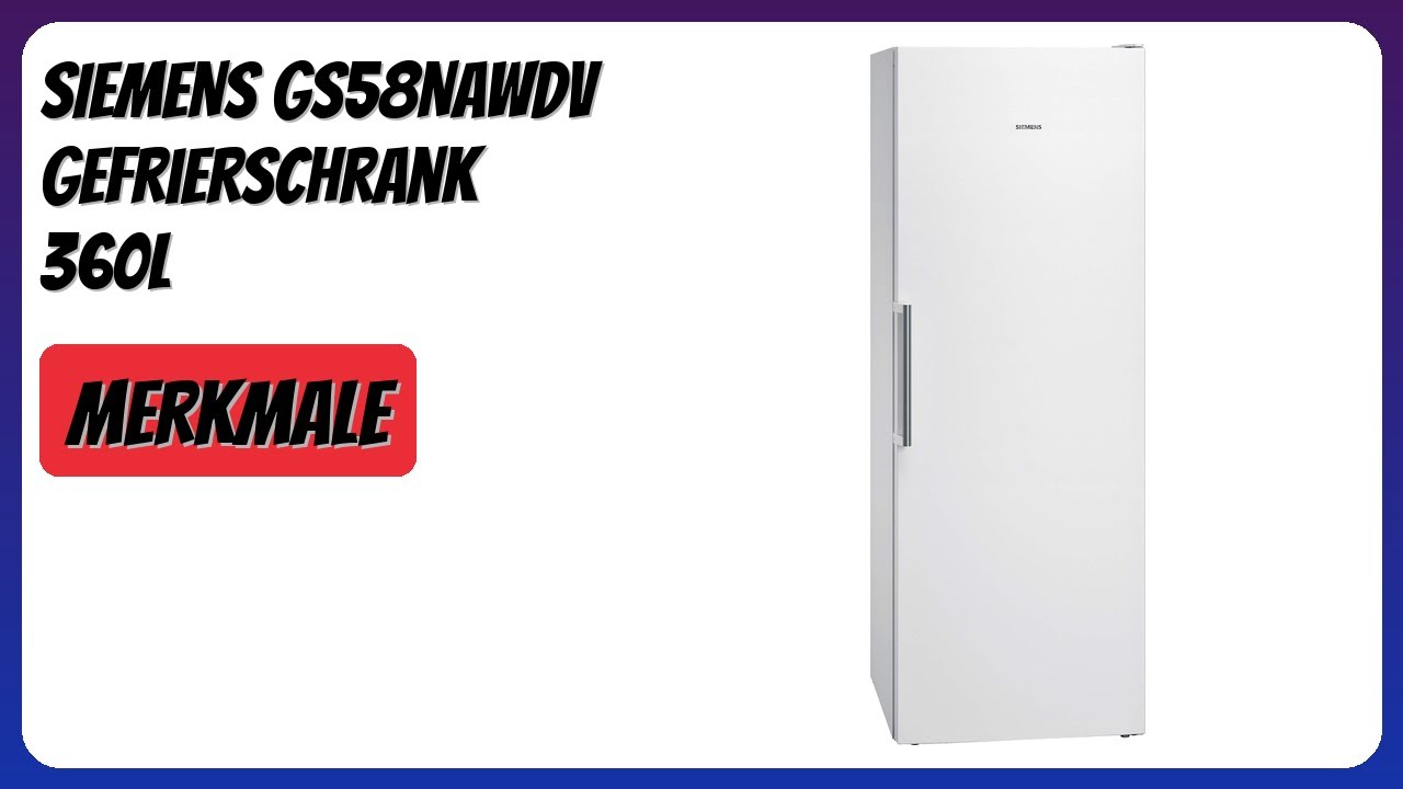 BEWERTUNG (2026): SIEMENS GS58NAWDV Gefrierschrank 360L. Infos