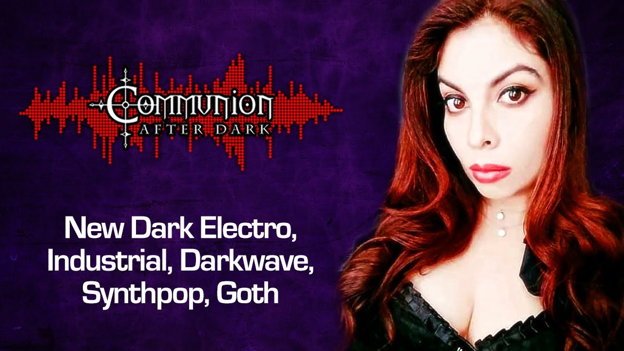 Communion After Dark 03/07/2023 - Dark Alternative, Industrial, EBM, Gothic, Synthpop Music