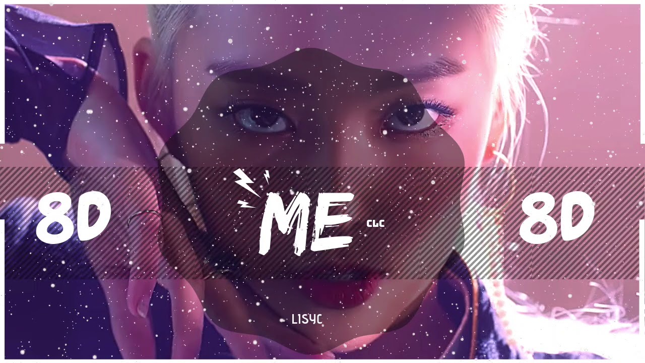 ⚠️ [8D AUDIO] CLC (씨엘씨) - ME (美) [USE HEADPHONES 🎧] | BASS BOOSTED | 씨엘씨 | 8D