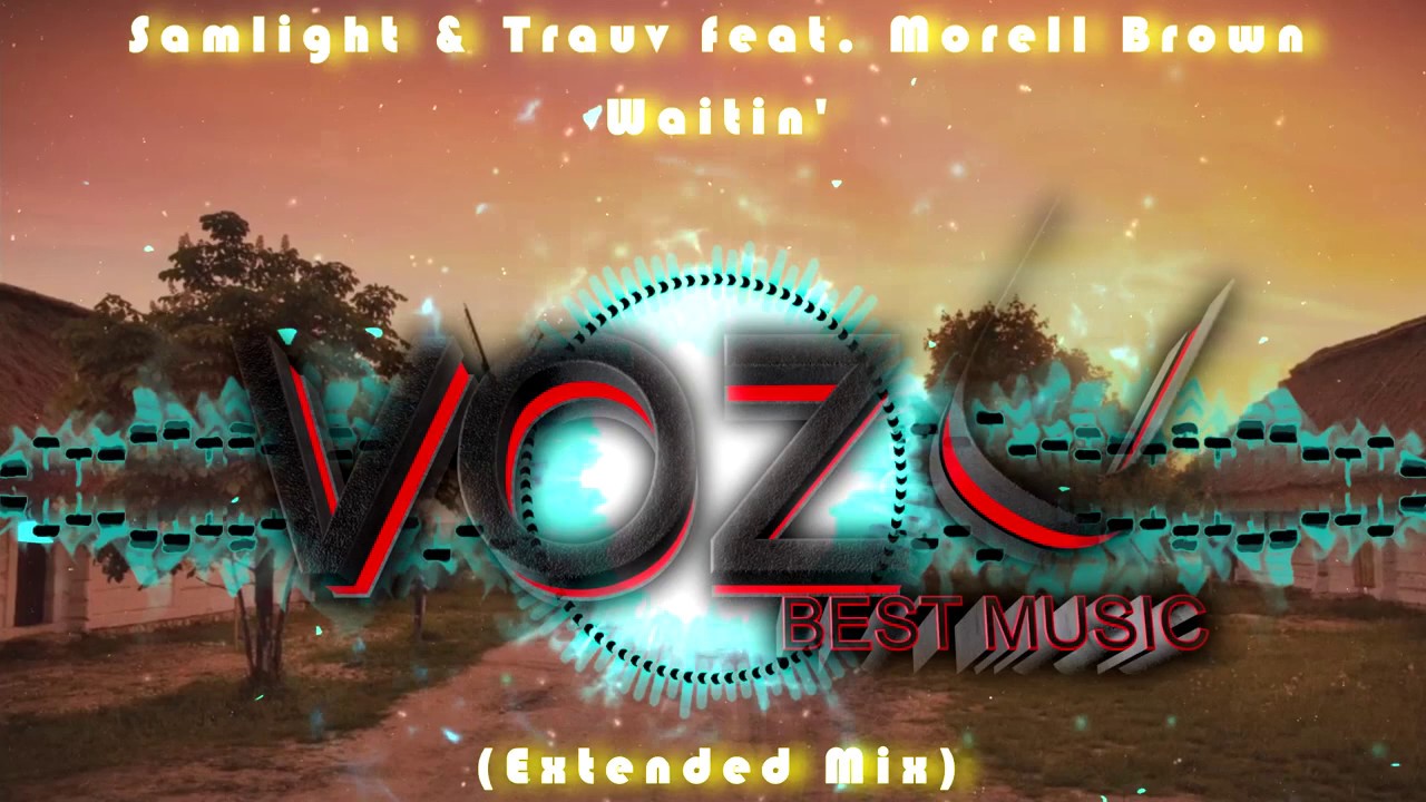 Samlight & Trauv feat. Morell Brown - Waitin' (Extended Mix)