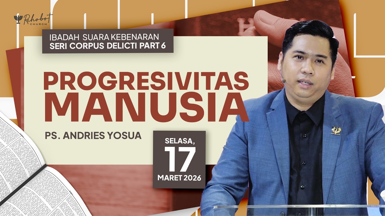 CORPUS DELICTI: PROGRESIVITAS MANUSIA | Ps. Andries Yosua | SK - 17 Maret 2026 | 18.30 WIB