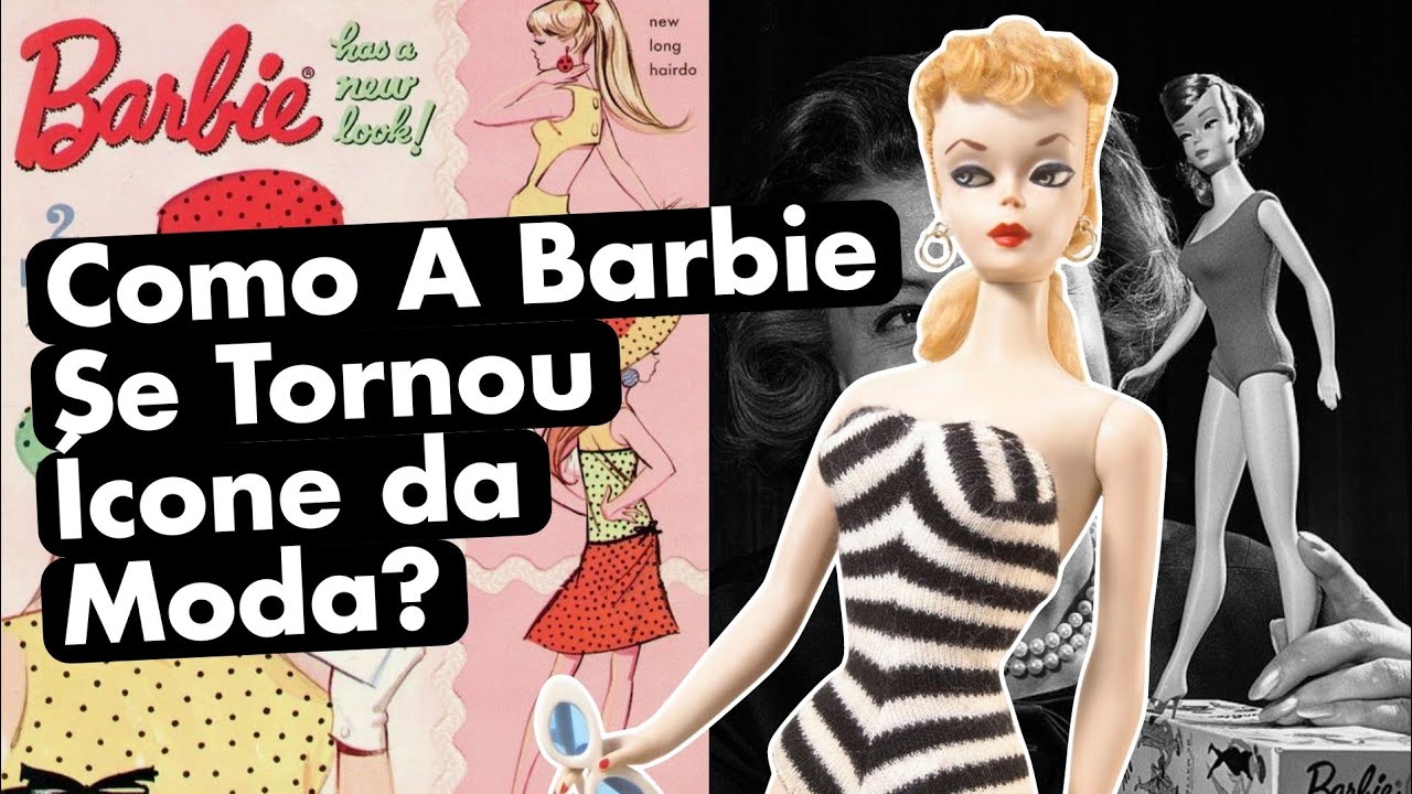Como a BONECA BARBIE se tornou um Ícone da Moda e Cultura Pop?