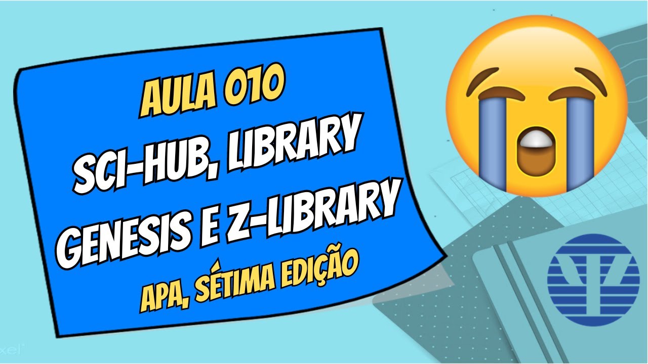 APA, 7ª edição – Aula 010 | Sci-Hub, Library Genesis e Z-Library