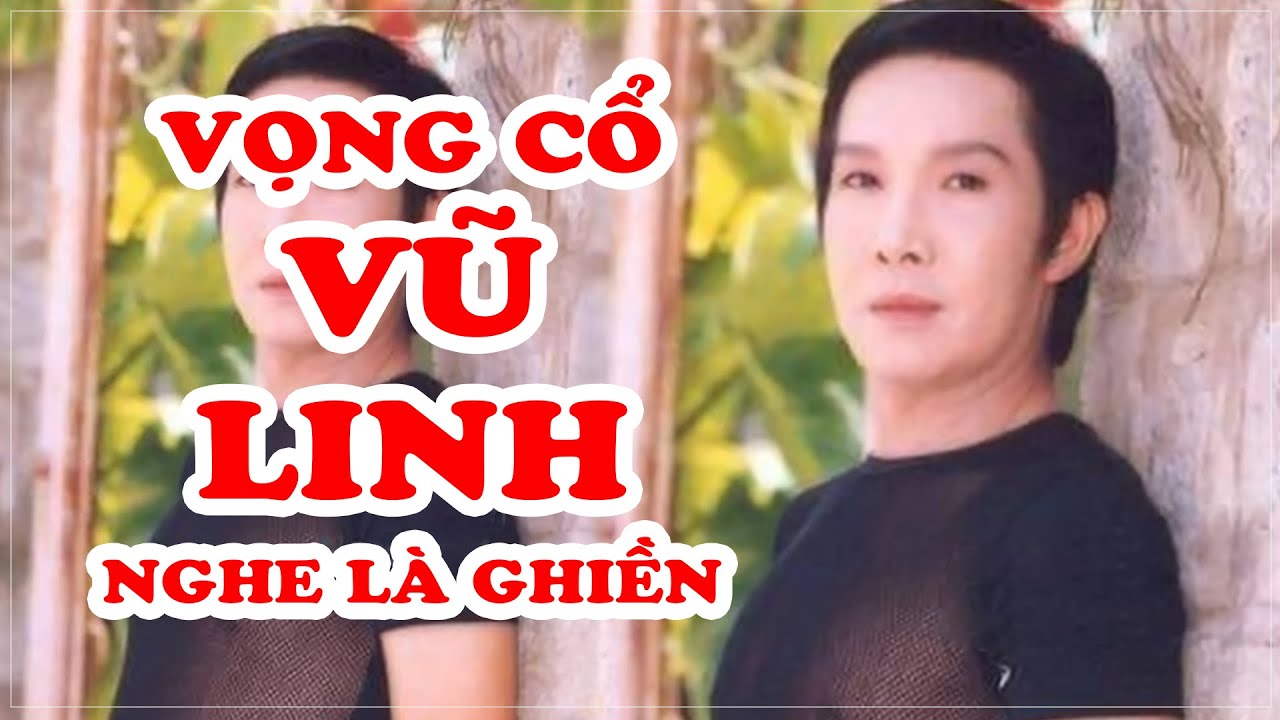 VŨ LINH - Liên khúc VỌNG CỔ hay nhất (Phần 13) Tài Linh,  Ngọc Huyền,  Thoại Mỹ, Thanh Ngân,....