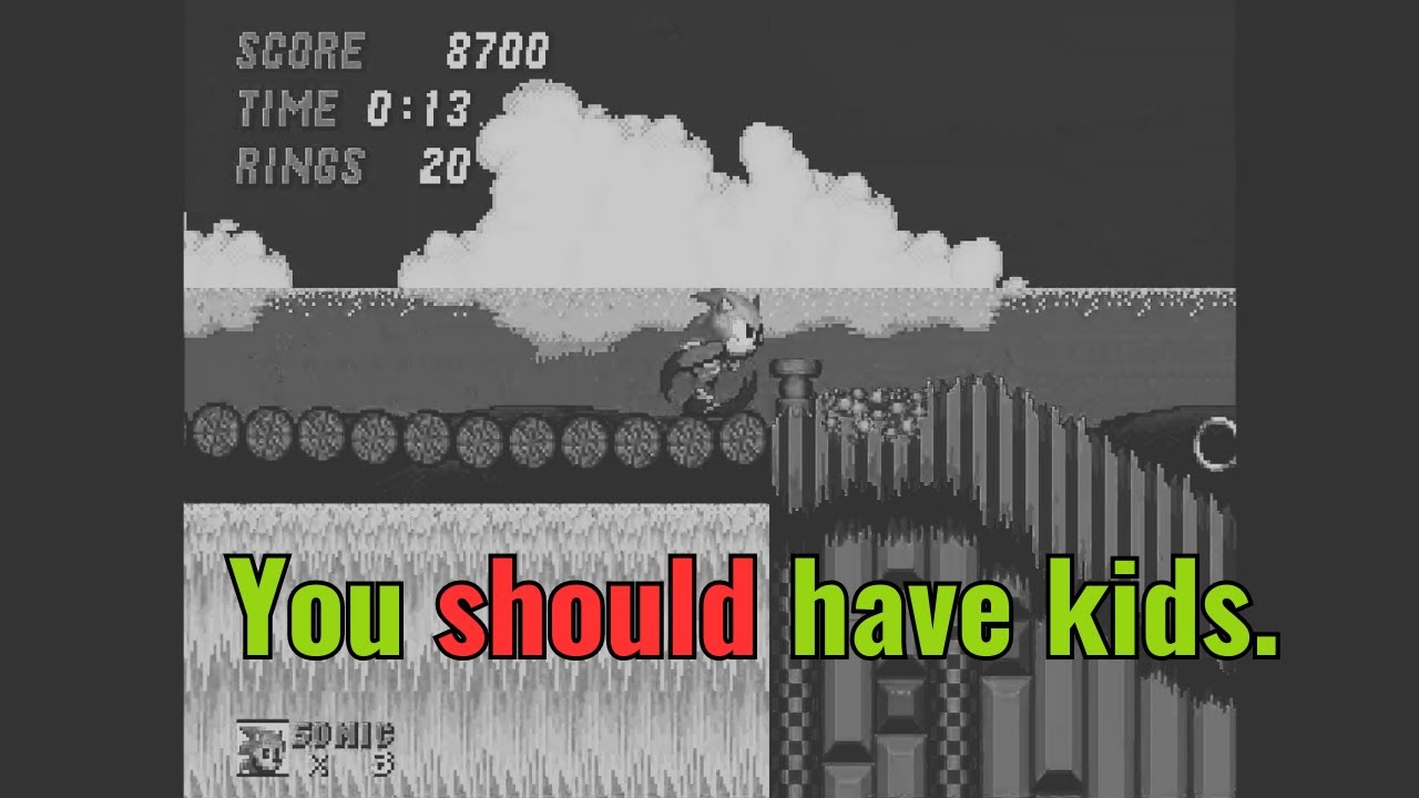 You should have kids.