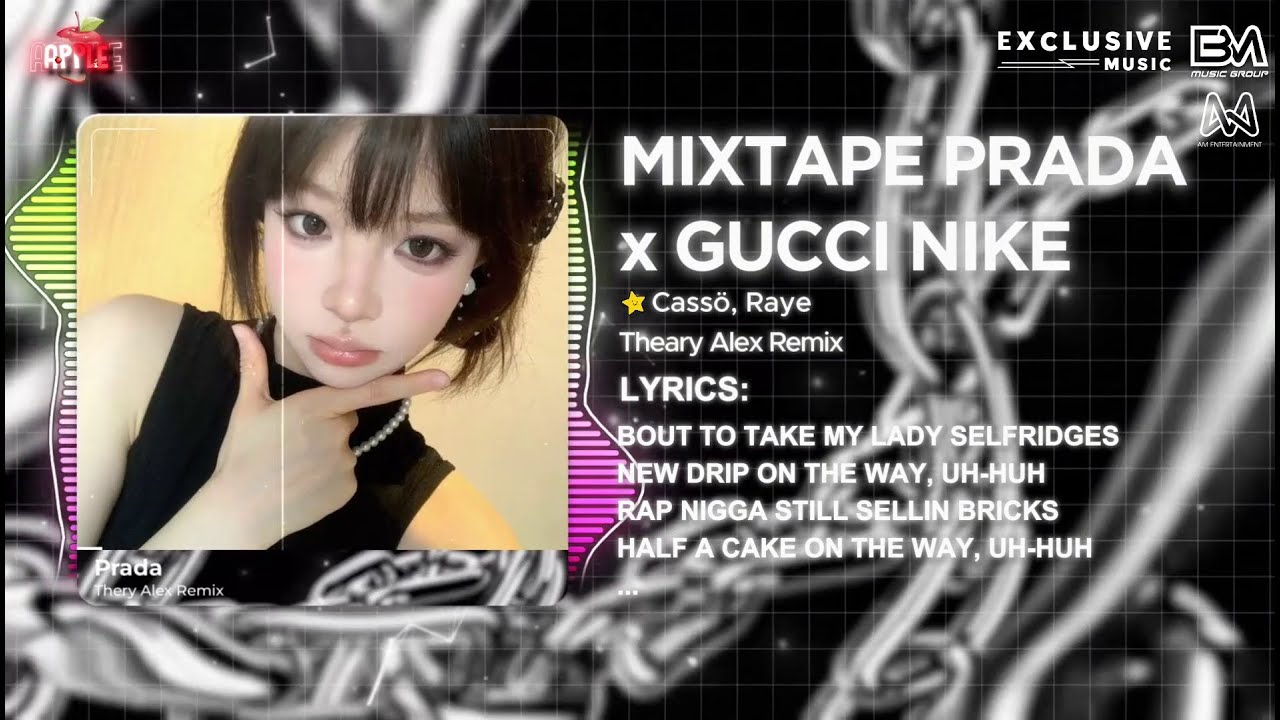 Mixtape 4in1 - Prada x Gucci Nike x Nhạc Ke Huyền Thoại x Feel - Theary Alex Remix