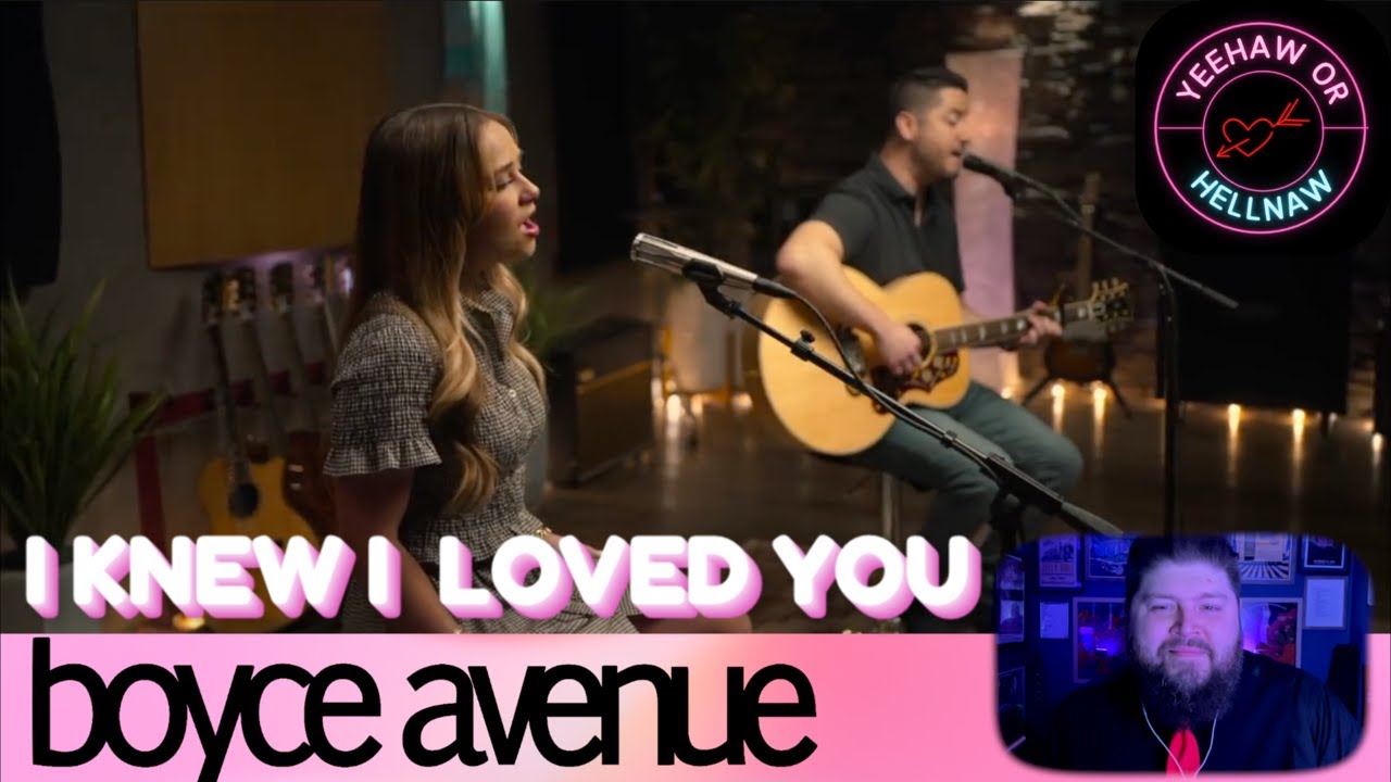Yeehaw or Hellnaw: I Knew I Loved You by Boyce Avenue ft Connie Talbot