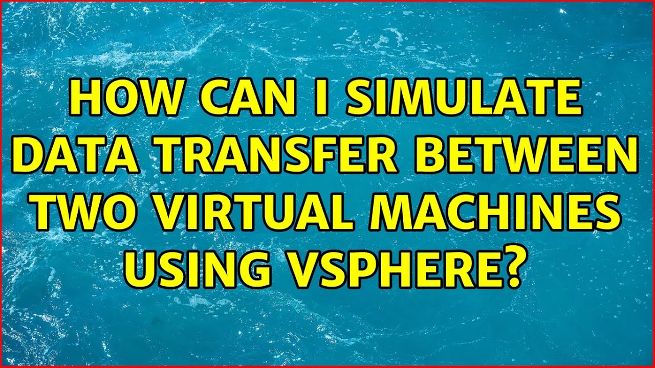 How can I simulate data transfer between two virtual machines using vSphere?