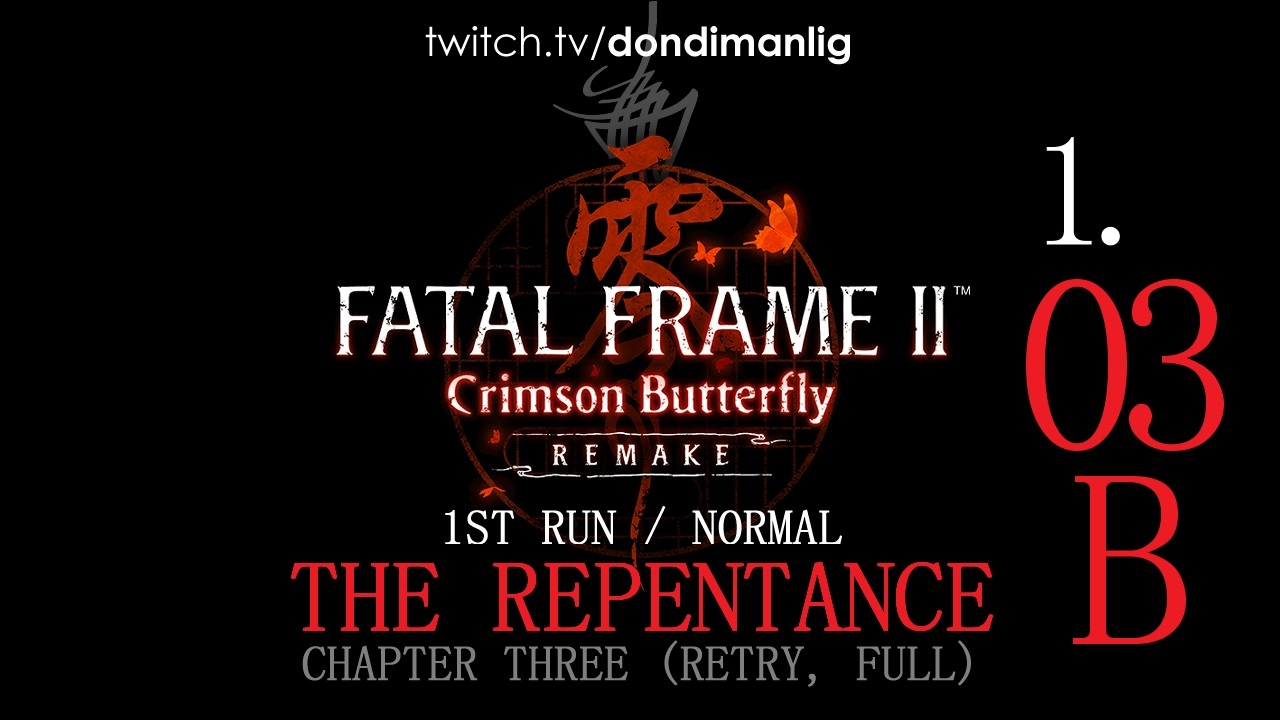 Fatal Frame II Crimson Butterfly REMAKE - 1.03B - Ch.03 - The Repentance (full retry)