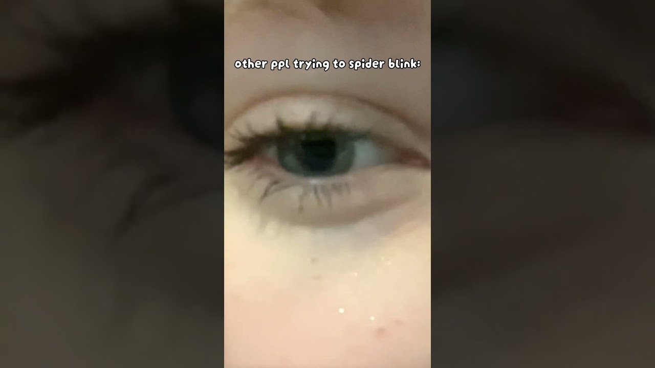 i cant spider blink lol | tags: #eyes #eyetrend #skibidirizz
