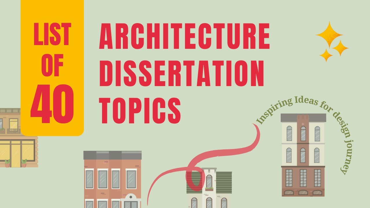 List of 40 Architecture Dissertation Topics : Inspiring Ideas for Your Design Journey !