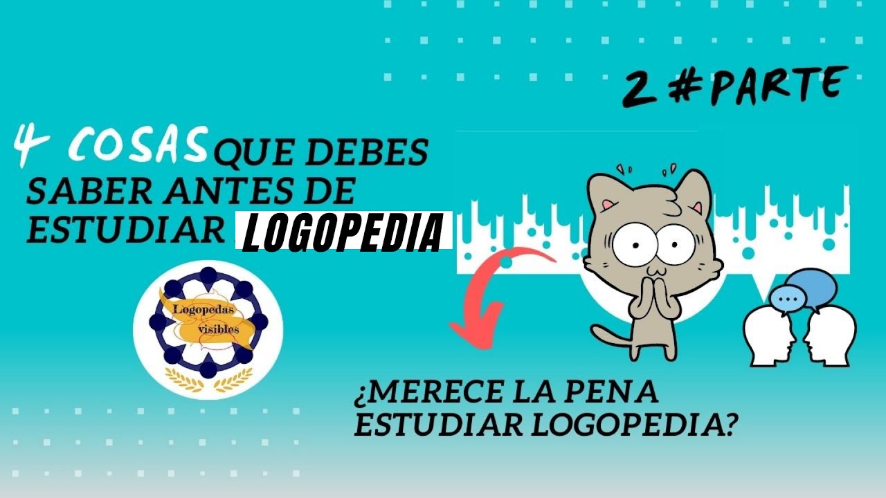 4 COSAS QUE DEBES SABER ANTES DE ESTUDIAR LOGOPEDIA