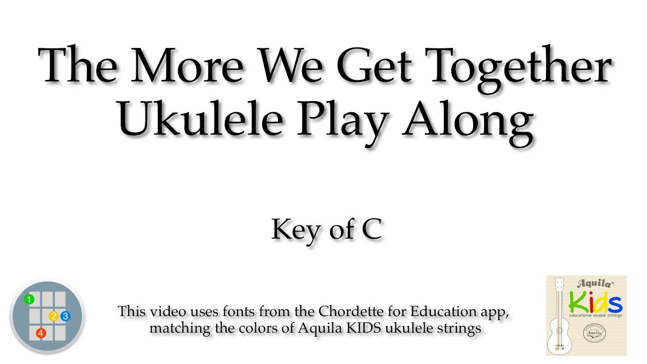 The More We Get Together Ukulele Play Along (in C) with KIDS string colors