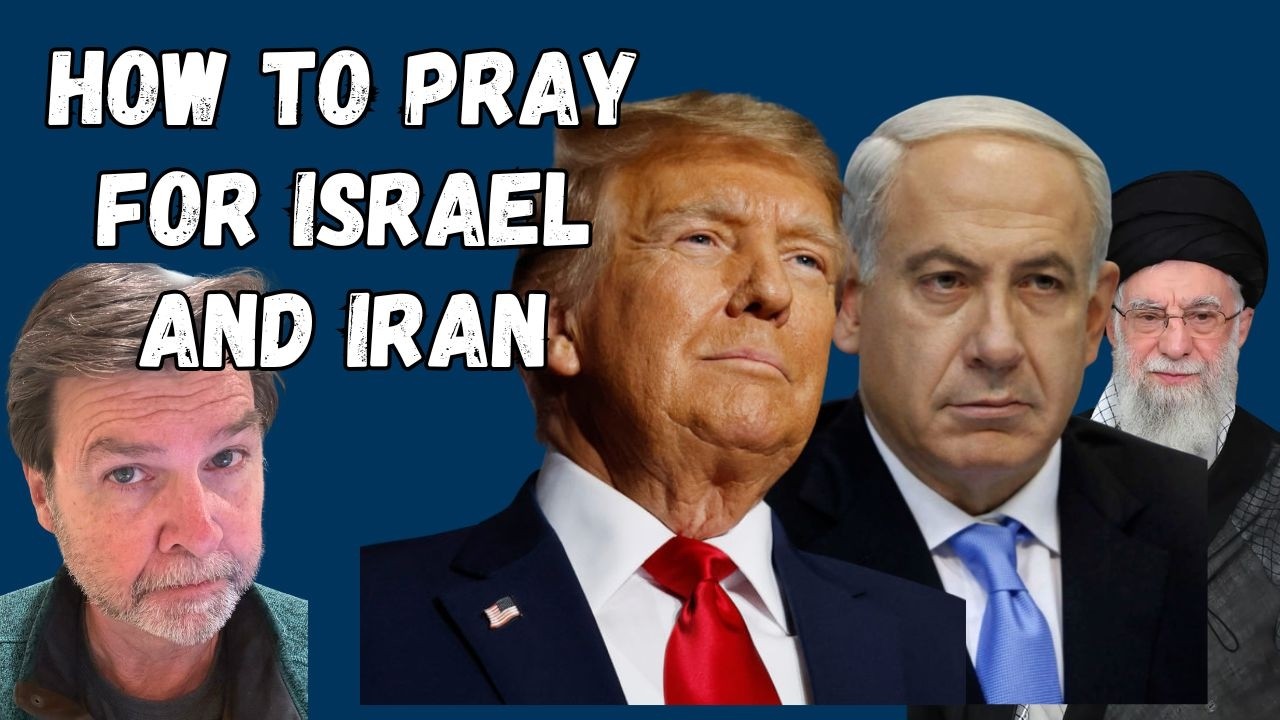 Israel, Iran, Prophecy, and Prayer