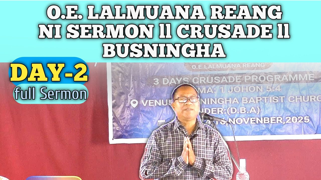 O.E. Lalmuana Reang - DAY 2 Full Sermon | Busningha Crusade 2025