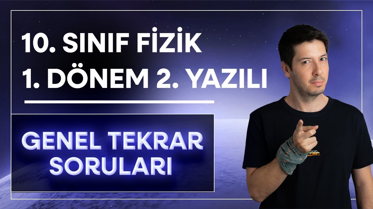 10. Sınıf Fizik 1. Dönem 2. Yazılı | Full Genel Tekrar Yazılı Hazırlık Soruları