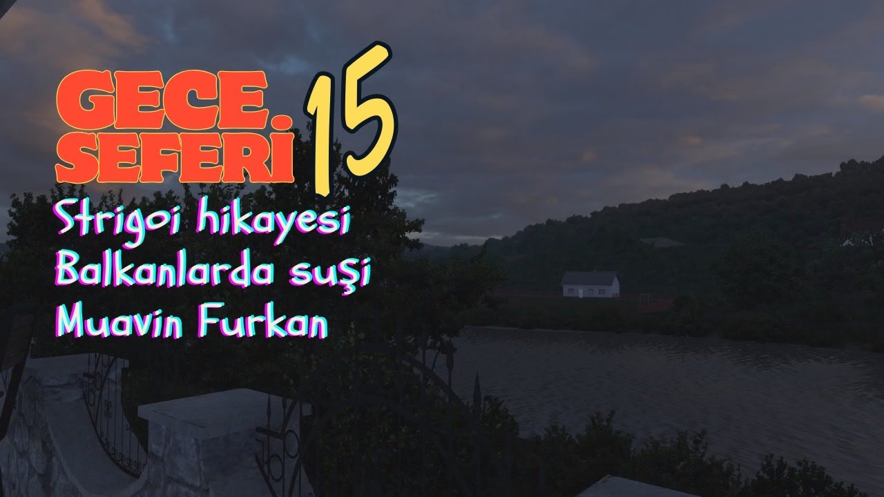Gece Seferi #15 – Strigoi Hikâyesi ve Balkan Gişeleri (Muavin: Furkan)