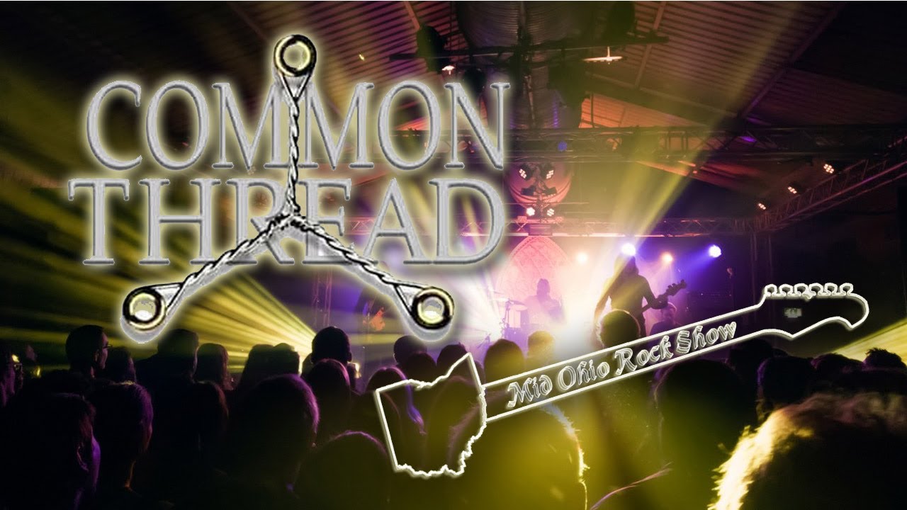 Common Thread- Mid Ohio Rock Show #97 (Local Music Video Show)