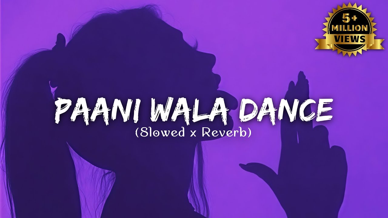 Paani Wala Dance 🥵 Lofi Song ( Slowed x Reverb )