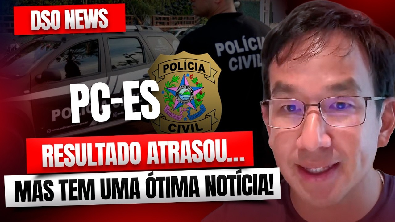 🚨 DSO News - PC-ES: resultado atrasou… mas tem uma ótima notícia!