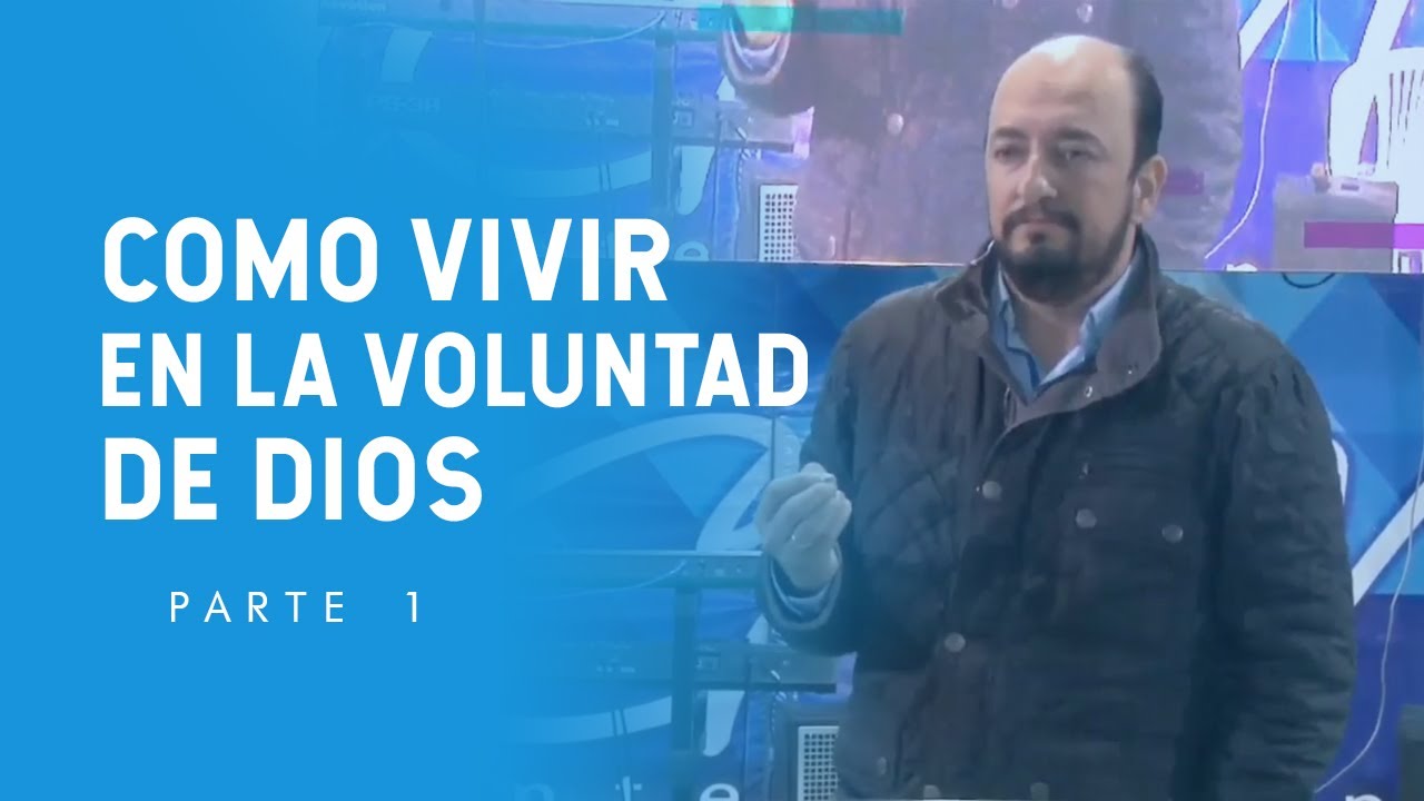 Cómo vivir en la voluntad de Dios (parte 1) - William Zuluaga