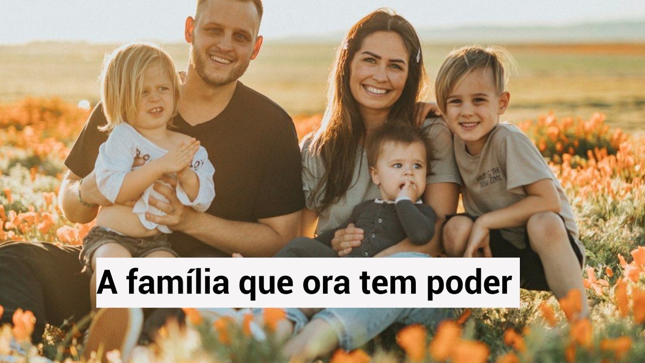 A Família Que Ora Tem Poder