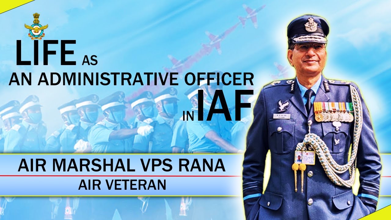 Life as an Administrative officer in Indian Air Force | Air Marshal VPS RANA, AIR VETERAN #iaf #ssb