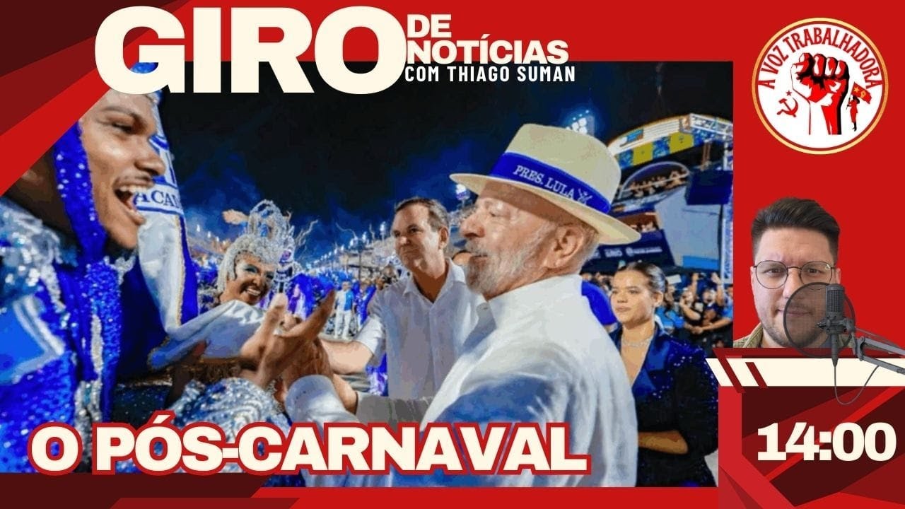 O PÓS-CARNAVAL | GIRO DE NOTÍCIAS com Thiago Suman