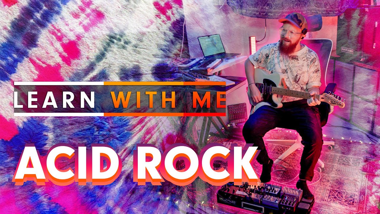 Learn with me: Acid Rock
