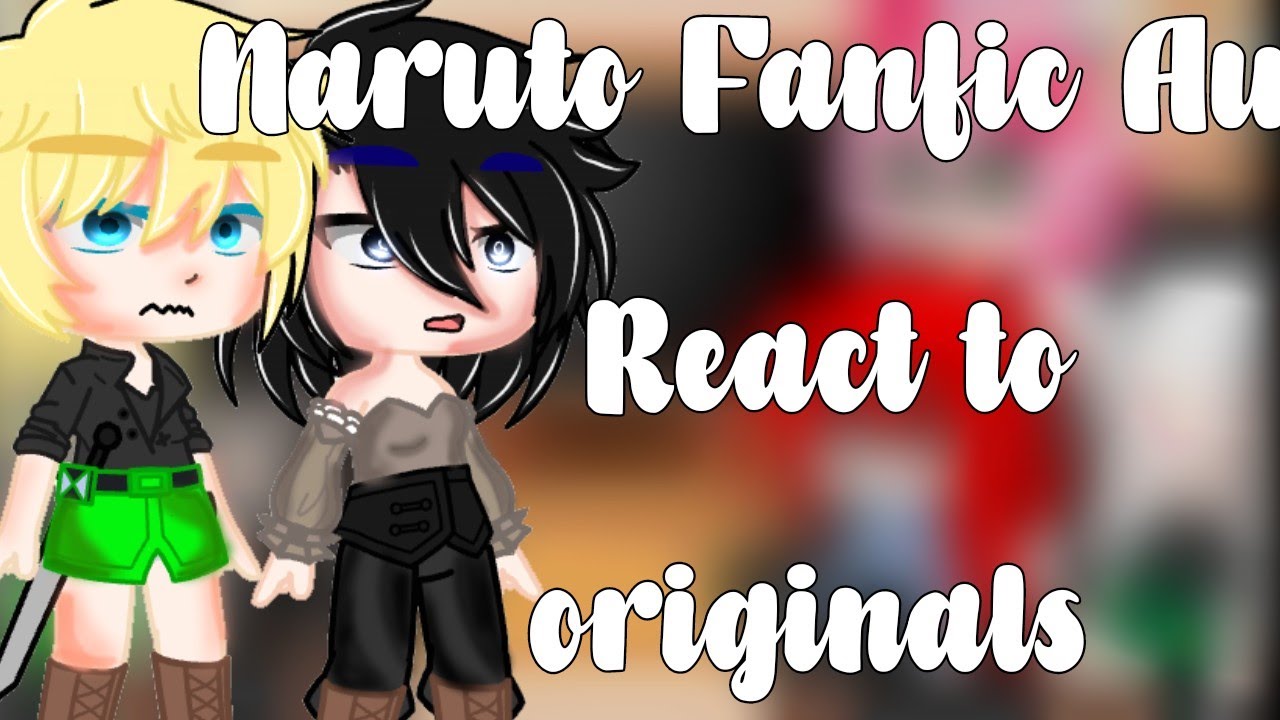 🍜 ||•°Naruto Fanfic AU react to originals°•||{NaruSasu}[MY AU](ORIGINAL) 🍜
